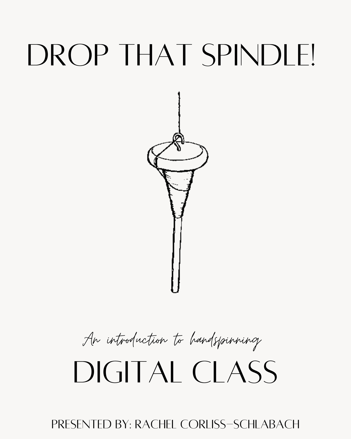 Drop That Spindle! An introduction to handspinning DIGITAL CLASS